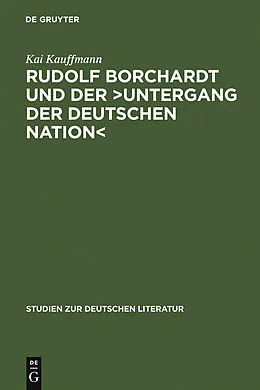 PDF Rudolf Borchardt und der >Untergang der deutschen Nation< von Kai Kauffmann