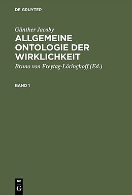 E-Book (pdf) Günther Jacoby: Allgemeine Ontologie der Wirklichkeit / Günther Jacoby: Allgemeine Ontologie der Wirklichkeit. Band 1 von 