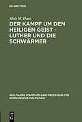 E-Book (pdf) Der Kampf um den Heiligen Geist - Luther und die Schwärmer von Alois M. Haas