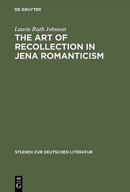 E-Book (pdf) The Art of Recollection in Jena Romanticism von Laurie Ruth Johnson