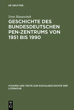 E-Book (pdf) Geschichte des bundesdeutschen PEN-Zentrums von 1951 bis 1990 von Sven Hanuschek