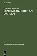 E-Book (pdf) Senecas 82. Brief an Lucilius von Ulf Gregor Hamacher