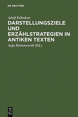 E-Book (pdf) Darstellungsziele und Erzählstrategien in antiken Texten von Adolf Köhnken