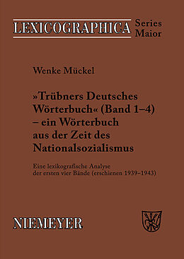 E-Book (pdf) Trübners »Deutsches Wörterbuch« - ein Wörterbuch aus der Zeit des Nationalsozialismus von Wenke Mückel