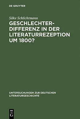 E-Book (pdf) Geschlechterdifferenz in der Literaturrezeption um 1800? von Silke Schlichtmann