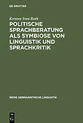 E-Book (pdf) Politische Sprachberatung als Symbiose von Linguistik und Sprachkritik von Kersten Sven Roth