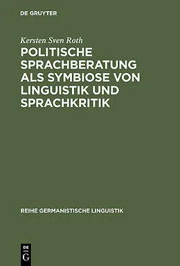 E-Book (pdf) Politische Sprachberatung als Symbiose von Linguistik und Sprachkritik von Kersten Sven Roth