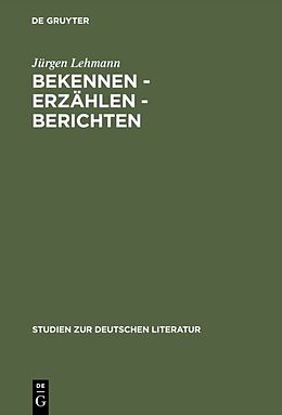 E-Book (pdf) Bekennen - Erzählen - Berichten von Jürgen Lehmann