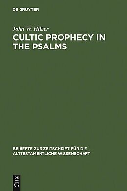 E-Book (pdf) Cultic Prophecy in the Psalms von John W. Hilber