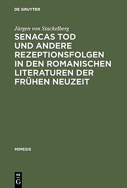 E-Book (pdf) Senacas Tod und andere Rezeptionsfolgen in den romanischen Literaturen der frühen Neuzeit von Jürgen von Stackelberg