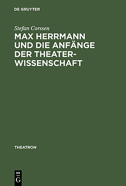 E-Book (pdf) Max Herrmann und die Anfänge der Theaterwissenschaft von Stefan Corssen