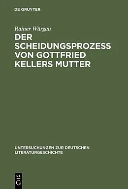 PDF Der Scheidungsprozeß von Gottfried Kellers Mutter von Rainer Würgau