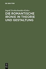 E-Book (pdf) Die romantische Ironie in Theorie und Gestaltung von Ingrid Strohschneider-Kohrs