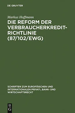 E-Book (pdf) Die Reform der Verbraucherkredit-Richtlinie (87/102/EWG) von Markus Hoffmann