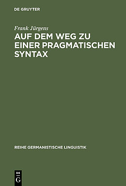 E-Book (pdf) Auf dem Weg zu einer pragmatischen Syntax von Frank Jürgens