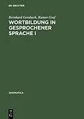E-Book (pdf) Wortbildung in gesprochener Sprache I von Bernhard Gersbach, Rainer Graf