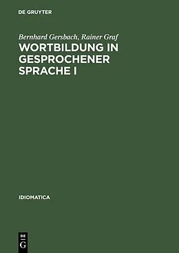 E-Book (pdf) Wortbildung in gesprochener Sprache I von Bernhard Gersbach, Rainer Graf