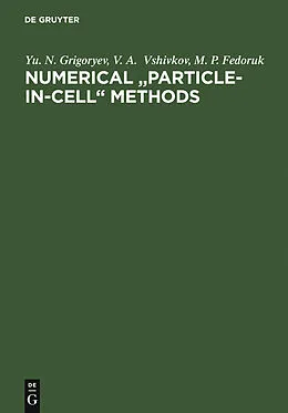 E-Book (pdf) Numerical "Particle-in-Cell" Methods von Yu. N. Grigoryev, V. A. Vshivkov, M. P. Fedoruk