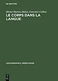 PDF Le corps dans la langue von Michel Martins-Baltar, Geneviève Calbris