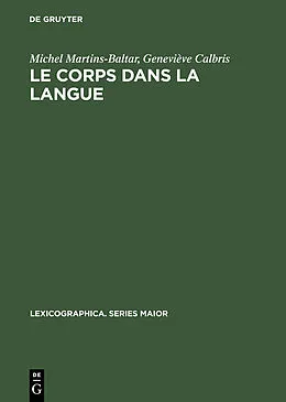 PDF Le corps dans la langue von Michel Martins-Baltar, Geneviève Calbris