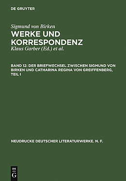 E-Book (pdf) Sigmund von Birken: Werke und Korrespondenz / Der Briefwechsel zwischen Sigmund von Birken und Catharina Regina von Greiffenberg von 