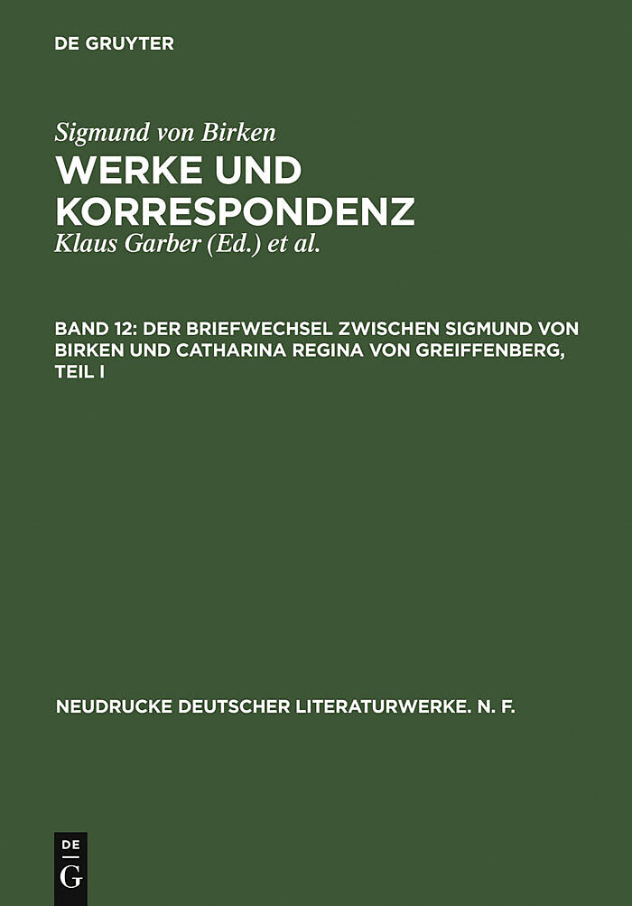 Sigmund von Birken: Werke und Korrespondenz / Der Briefwechsel zwischen Sigmund von Birken und Catharina Regina von Greiffenberg