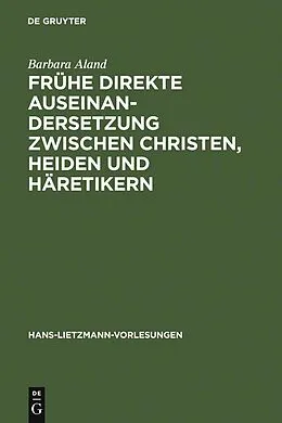 E-Book (pdf) Frühe direkte Auseinandersetzung zwischen Christen, Heiden und Häretikern von Barbara Aland