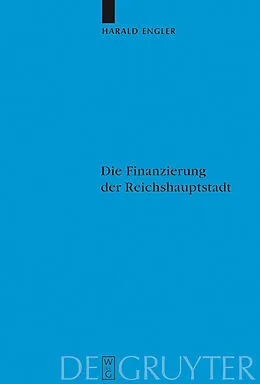 E-Book (pdf) Die Finanzierung der Reichshauptstadt von Harald Engler