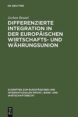 E-Book (pdf) Differenzierte Integration in der Europäischen Wirtschafts- und Währungsunion von Jochen Beutel