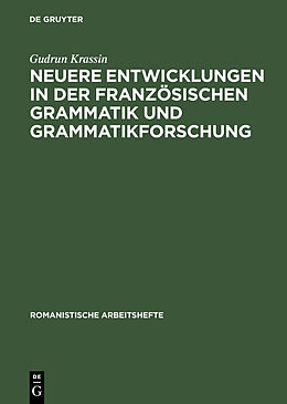 E-Book (pdf) Neuere Entwicklungen in der französischen Grammatik und Grammatikforschung von Gudrun Krassin