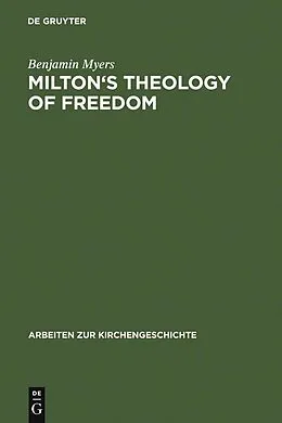 PDF Milton's Theology of Freedom von Benjamin Myers