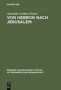 E-Book (pdf) Von Hebron nach Jerusalem von Alexander Achilles Fischer