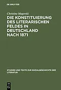 E-Book (pdf) Die Konstituierung des literarischen Feldes in Deutschland nach 1871 von Christine Magerski