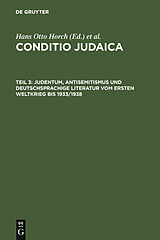 E-Book (pdf) Conditio Judaica / Judentum, Antisemitismus und deutschsprachige Literatur vom Ersten Weltkrieg bis 1933/1938 von 