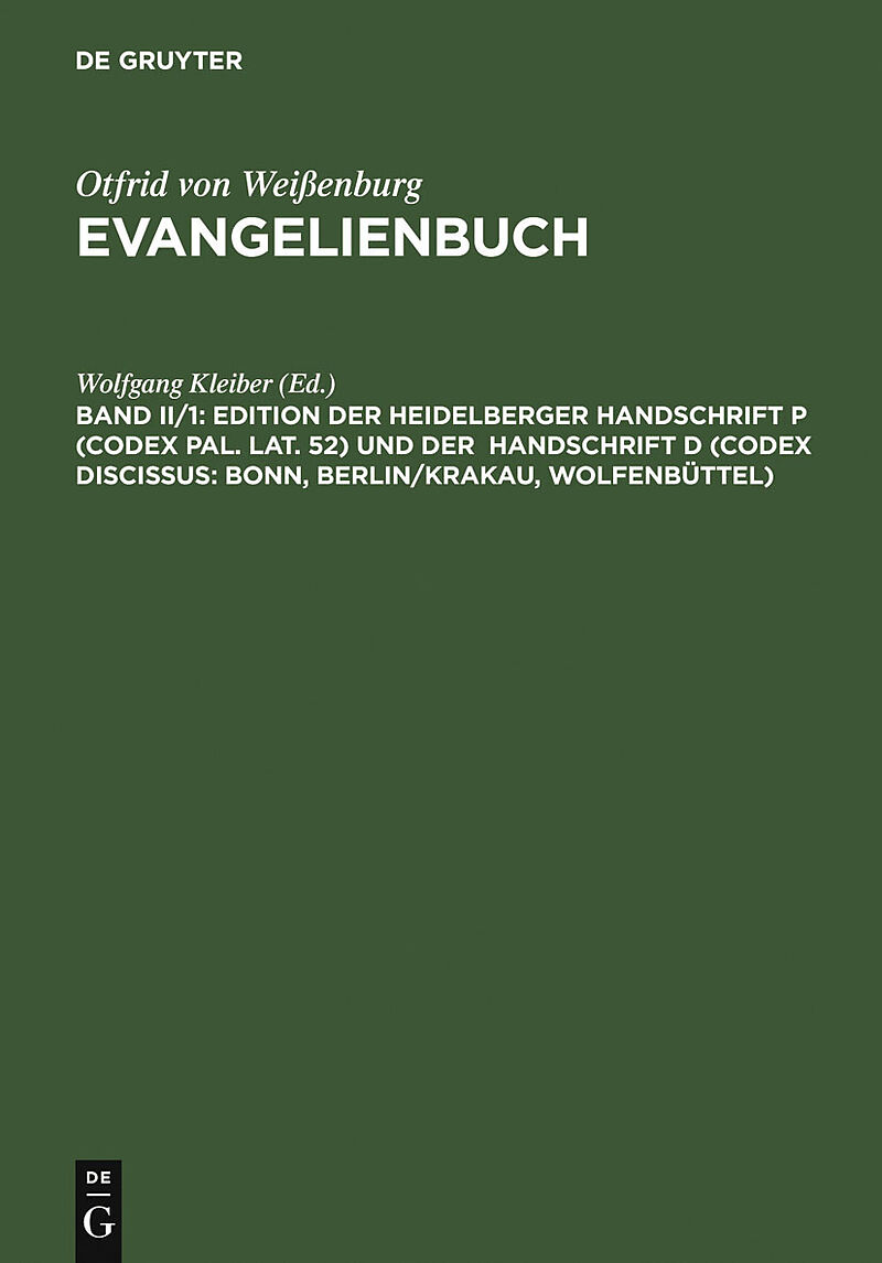 Otfrid von Weißenburg: Evangelienbuch / Edition der Heidelberger Handschrift P (Codex Pal. Lat. 52) und der Handschrift D (Codex Discissus: Bonn, Berlin/Krakau, Wolfenbüttel)