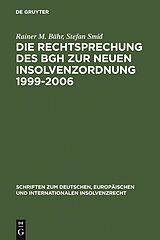 E-Book (pdf) Die Rechtsprechung des BGH zur neuen Insolvenzordnung 1999-2006 von Rainer M. Bähr, Stefan Smid