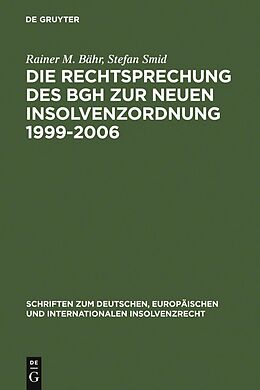 E-Book (pdf) Die Rechtsprechung des BGH zur neuen Insolvenzordnung 1999-2006 von Rainer M. Bähr, Stefan Smid