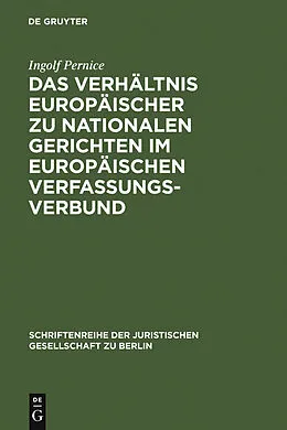 E-Book (pdf) Das Verhältnis europäischer zu nationalen Gerichten im europäischen Verfassungsverbund von Ingolf Pernice