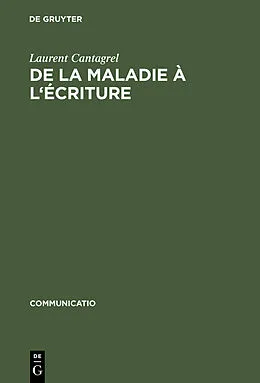 PDF De la maladie à l'écriture von Laurent Cantagrel