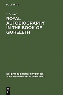 E-Book (pdf) Royal Autobiography in the Book of Qoheleth von Y. V. Koh
