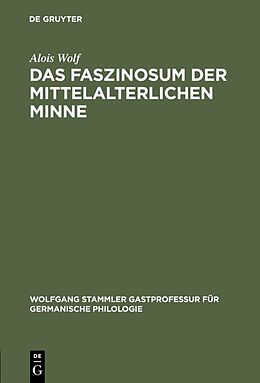 E-Book (pdf) Das Faszinosum der mittelalterlichen Minne von Alois Wolf