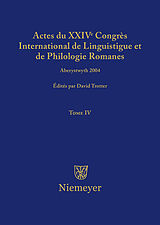 eBook (pdf) Actes du XXIV Congrès International de Linguistique et de Philologie Romanes / Actes du XXIV Congrès International de Linguistique et de Philologie Romanes. Tome IV de 