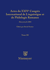 eBook (pdf) Actes du XXIV Congrès International de Linguistique et de Philologie Romanes / Actes du XXIV Congrès International de Linguistique et de Philologie Romanes. Tome III de 