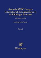 eBook (pdf) Actes du XXIV Congrès International de Linguistique et de Philologie Romanes / Actes du XXIV Congrès International de Linguistique et de Philologie Romanes. Tome I de 