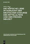 PDF Die höfische Liebe im Horizont der erotischen Diskurse des Mittelalters und der Frühen Neuzeit von Walter Haug