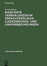 E-Book (pdf) Markierte Verbvalenzen im Sprachvergleich: Lizenzierungs- und Linkingbedingungen von Kerstin Blume