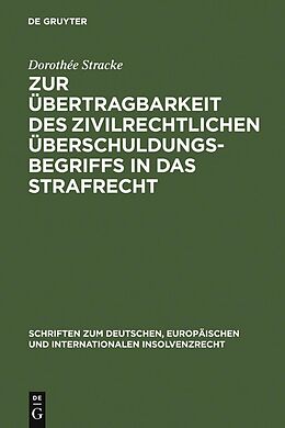 E-Book (pdf) Zur Übertragbarkeit des zivilrechtlichen Überschuldungsbegriffs in das Strafrecht von Dorothée Stracke