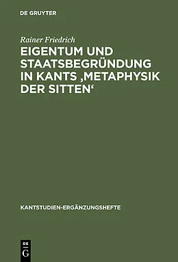 E-Book (pdf) Eigentum und Staatsbegründung in Kants 'Metaphysik der Sitten' von Rainer Friedrich