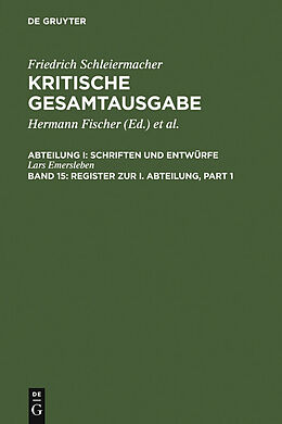 E-Book (pdf) Friedrich Schleiermacher: Kritische Gesamtausgabe. Schriften und Entwürfe / Register zur I. Abteilung von Lars Emersleben