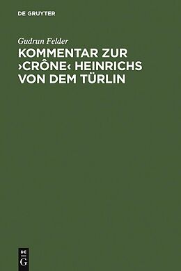 E-Book (pdf) Kommentar zur Crône Heinrichs von dem Türlin von Gudrun Felder